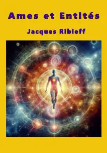 le livre format PDF, âmes et entités. Découvrez les secrets des entités et esprits avec ce guide PDF de Jacques Ribieff
